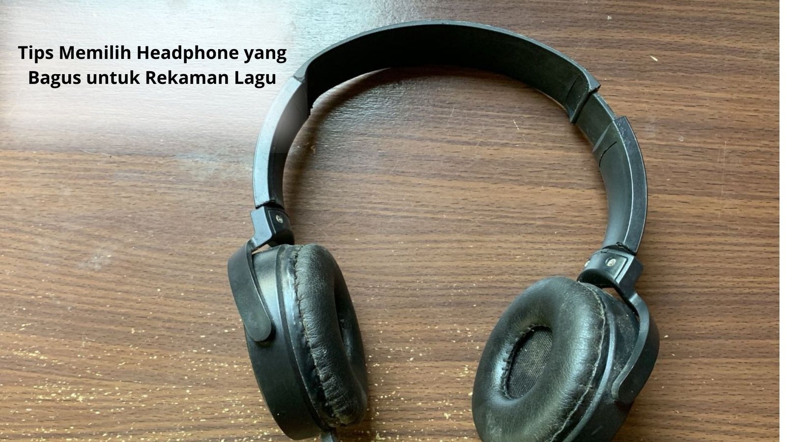Tips Memilih Headphone yang Bagus untuk Rekaman Lagu