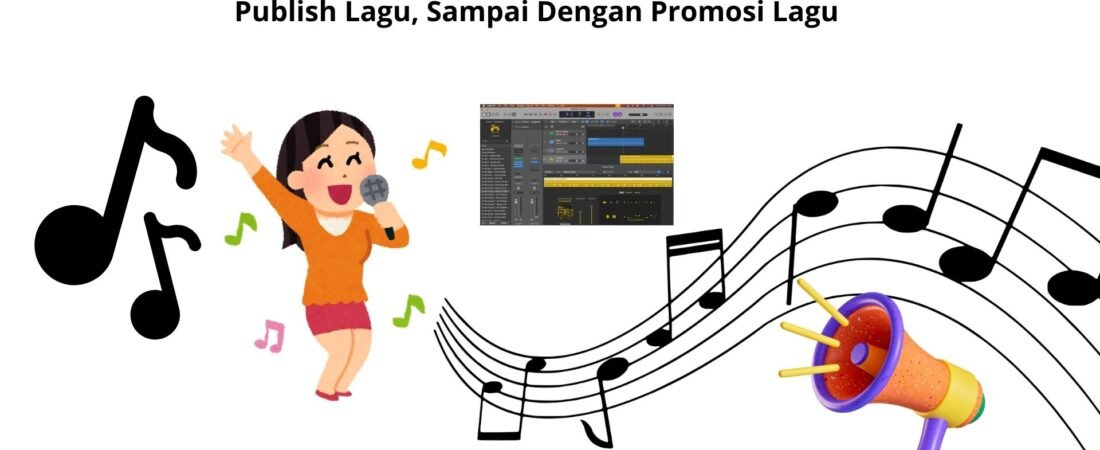 Berkarir di Industri Musik : Tahapan Produksi Lagu, Publish Lagu, Sampai Dengan Promosi Lagu