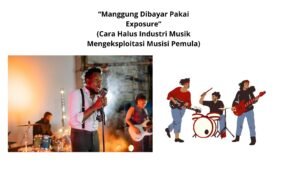 “Dibayar Exposure Cara Halus Industri Musik Mengeksploitasi Musisi Pemula”